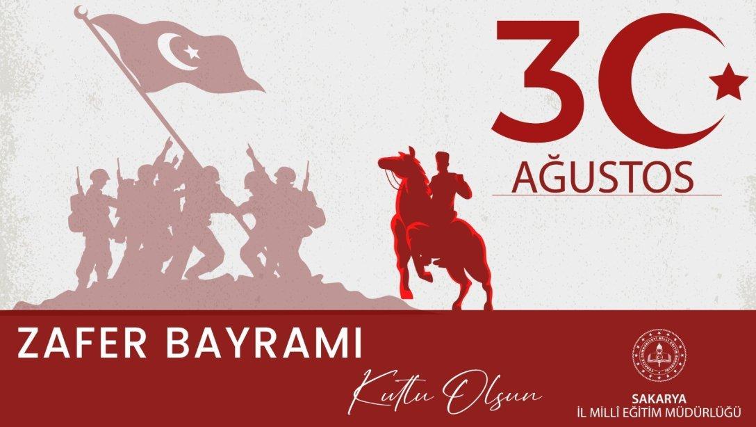 İl Millî Eğitim Müdürümüz Ebubekir Sıddık Savaşçı'nın 30 Ağustos Zafer Bayramı Mesajı